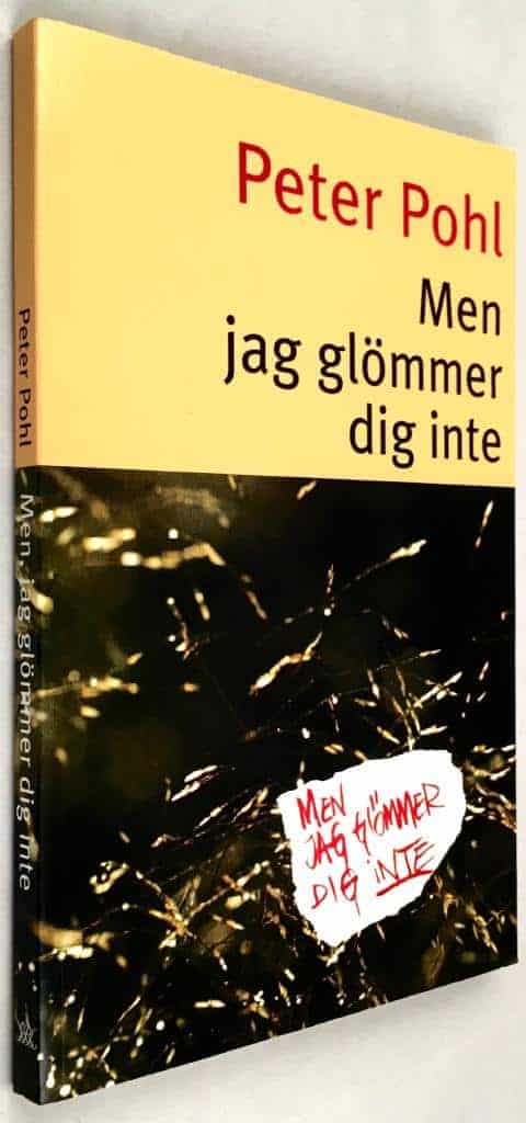 Peter Pohl : Men jag glömmer dig inte