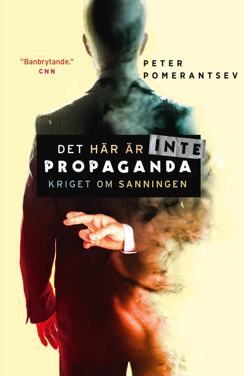 Peter Pomerantsev : Det här är inte propaganda : kriget om sanningen