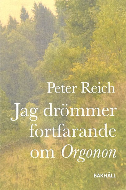 Peter Reich : Jag drömmer fortfarande om Orgonon