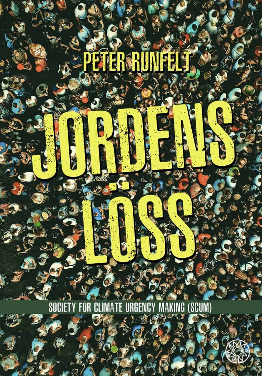 Peter Runfelt : Jordens löss : society for climate urgency making (SCUM)