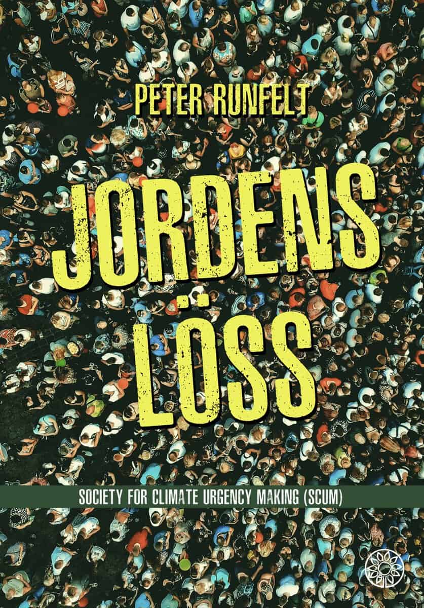 Peter Runfelt : Jordens löss : society for climate urgency making (SCUM)