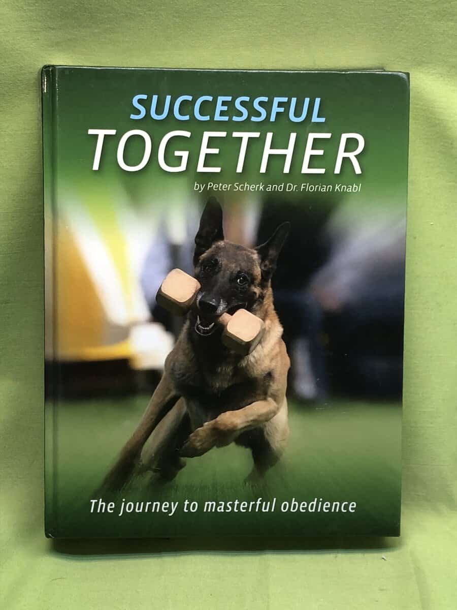 Peter Scherk; Florian Knabl : Successful Together - The Journey to masterful obedience