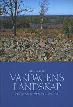 Peter Skoglund : Vardagens landskap