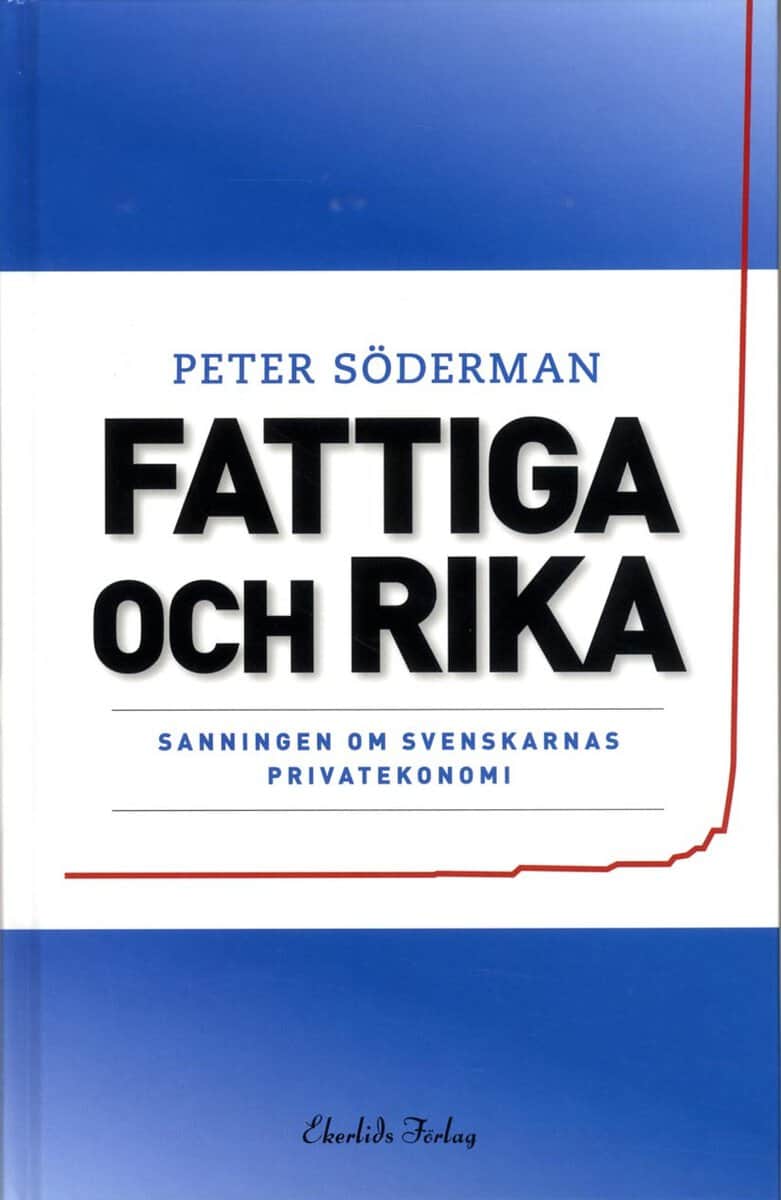 Peter Söderman : Fattiga och rika : sanningen om svenskarnas privatekonomi