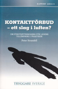 Peter Strandell : Kontaktförbud - ett slag i luften? : om förutsättningarna för lagens tillämpning i praktiken