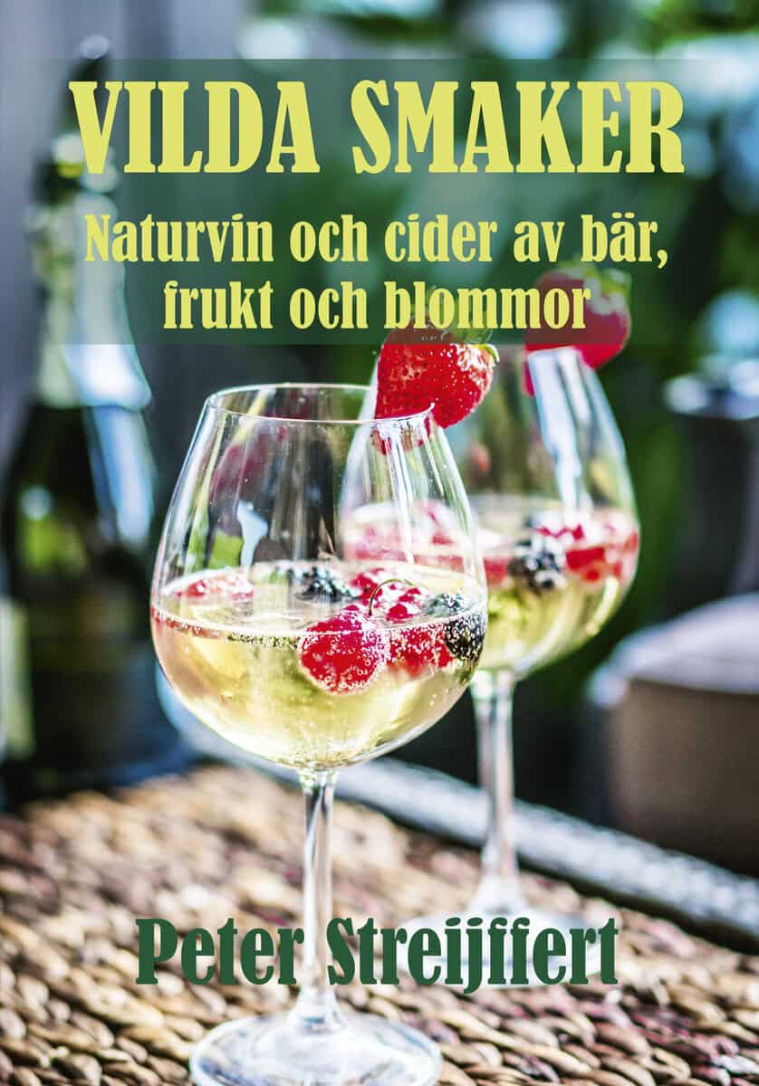 Peter Streijffert : Vilda smaker : naturvin och cider av bär, frukt och blommor