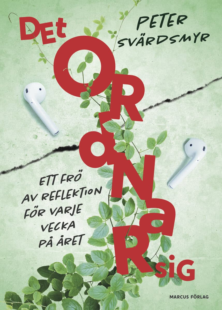 Peter Svärdsmyr : Det ordnar sig – ett frö av reflektion för varje vecka på året