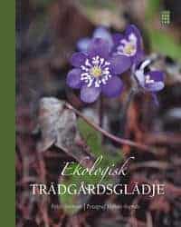 Peter Svensson : Ekologisk Trädgårdsglädje