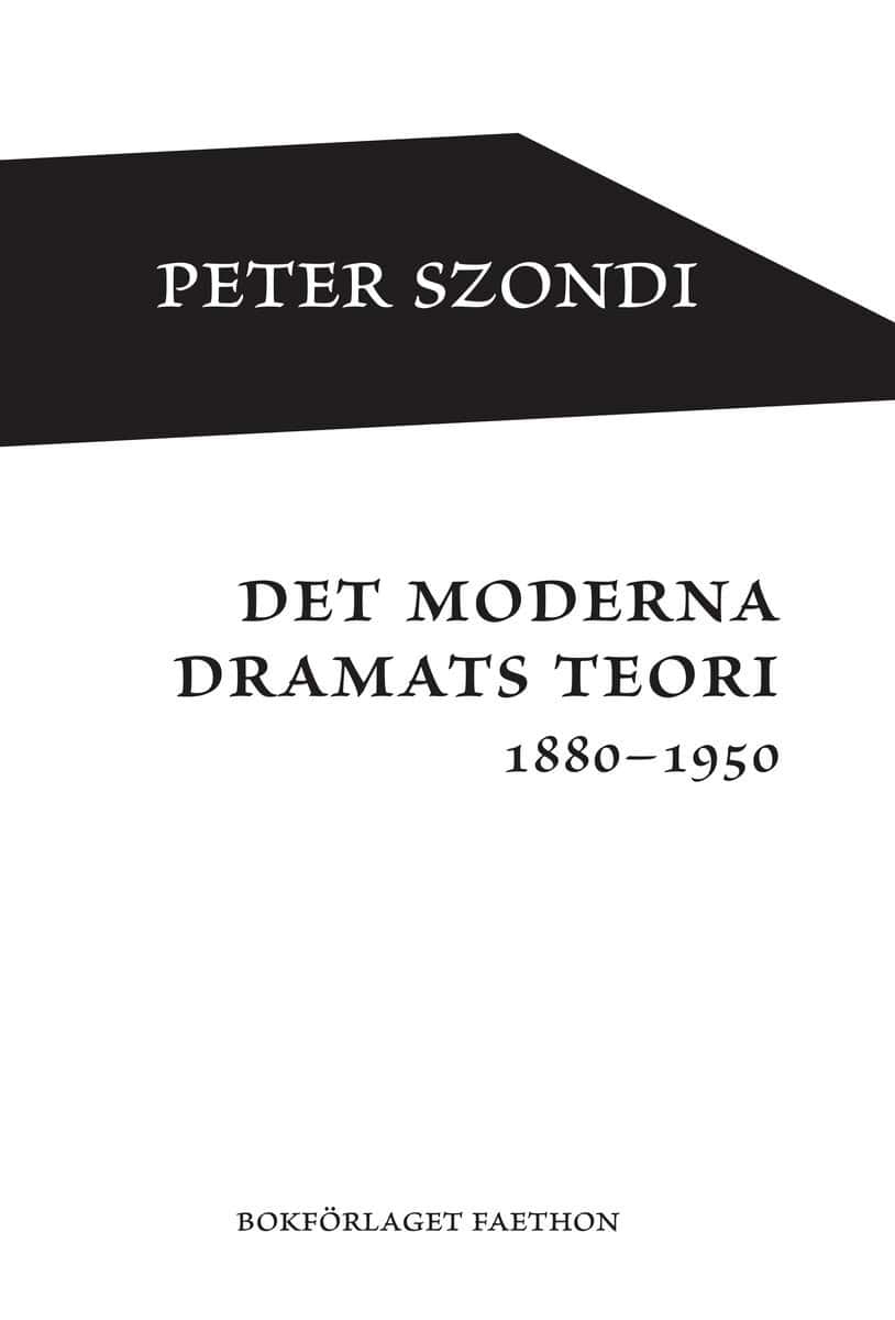 Peter Szondi : Det moderna dramats teori 1880-1950