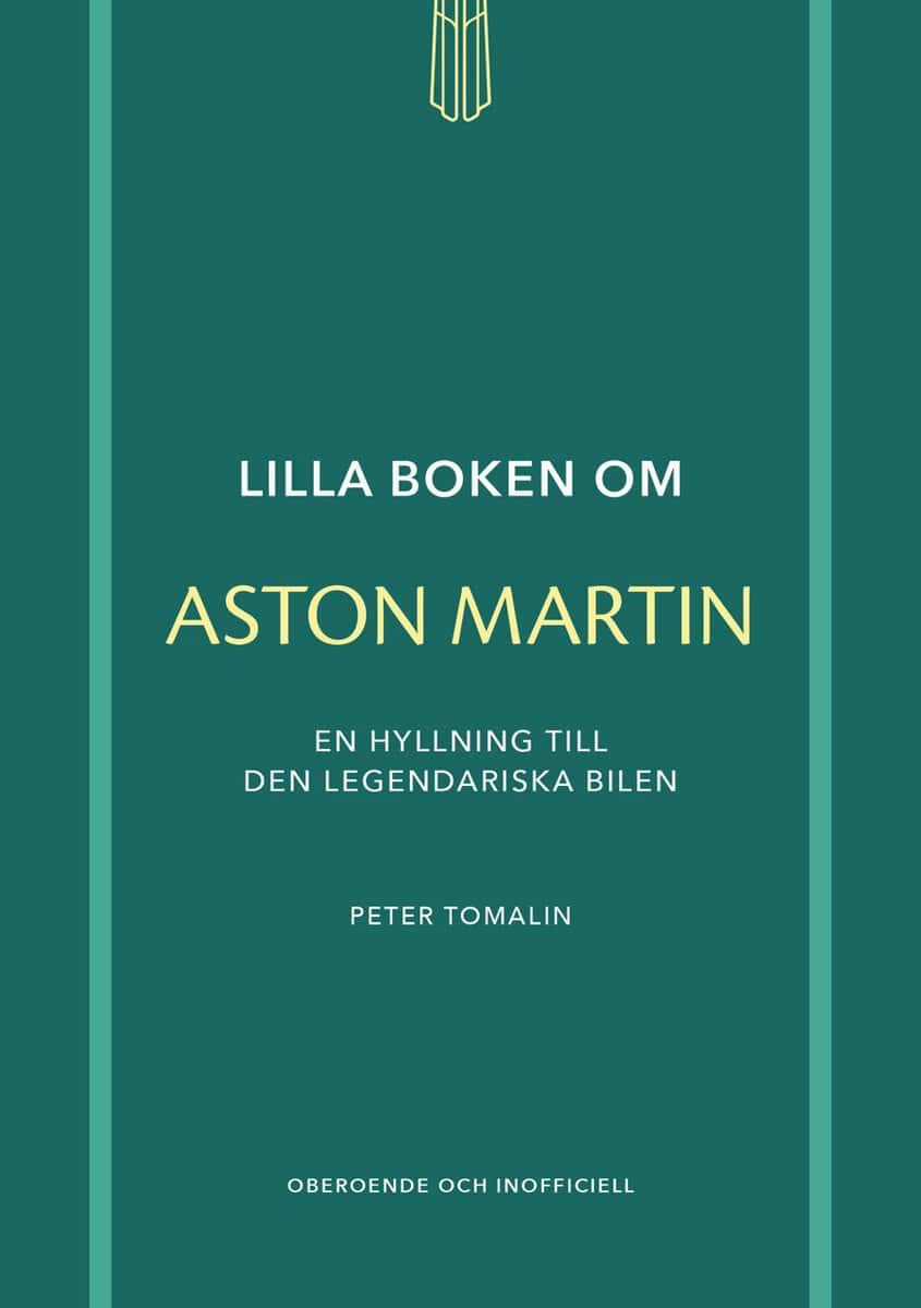 Peter Tomalin : Lilla boken om Aston Martin : en hyllning till den legendariska bilen