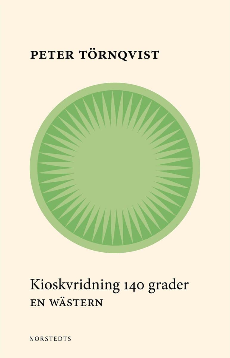 Peter Törnqvist : Kioskvridning 140 grader : en wästern