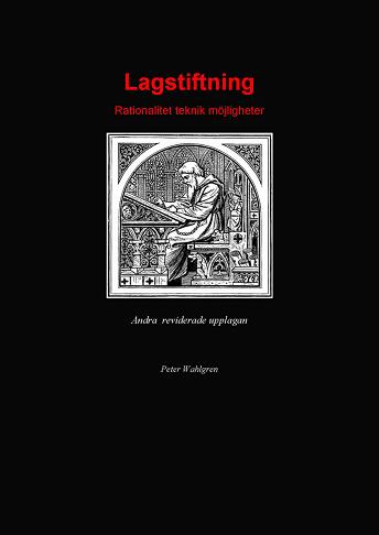 Peter Wahlgren : Lagstiftning : rationalitet, teknik, möjligheter