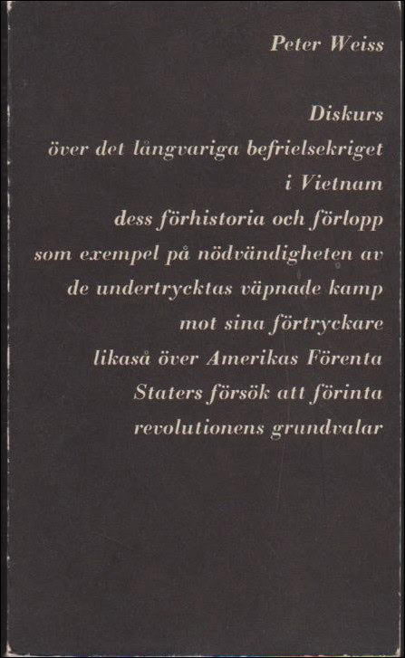 Peter Weiss : Diskurs över det långvariga befrielsekriget i Vietnam dess förhistoria och förlopp som exempel på nödvändigheten av de u...