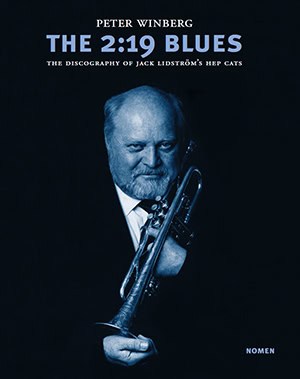 Peter Winberg : The 2:19 blues : the discography of Jack Lidström´s hep cats