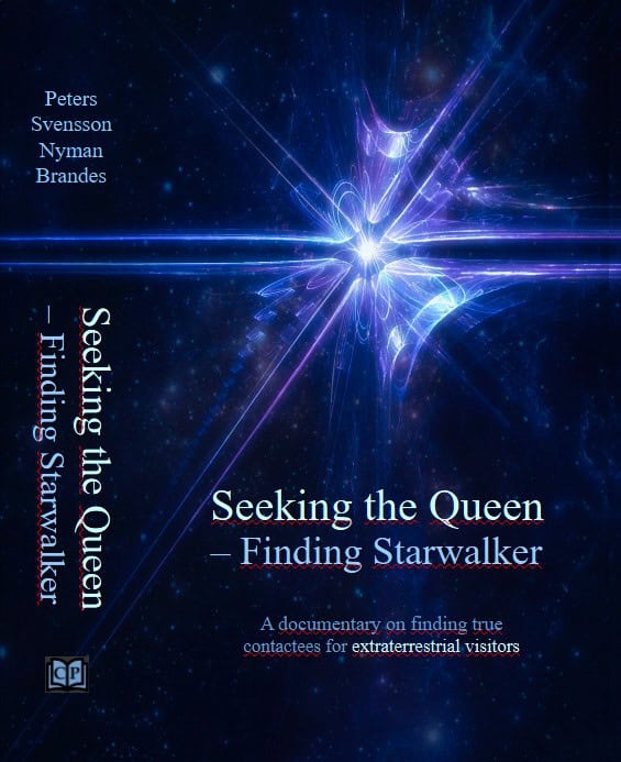 Peters, Kerstin ; Svensson, Henry ; Nyman, Calle ; Brandes, Betina : Seeking the Queen – finding Starwalker : a documentary on finding true contactees for extraterrestrial visitors