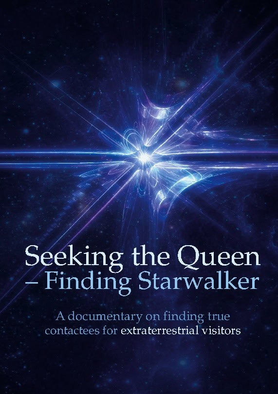 Peters, Kerstin ; Svensson, Henry ; Nyman, Calle ; Brandes, Betina : Seeking the Queen – finding Starwalker : a documentary on finding true contactees for extraterrestrial visitors