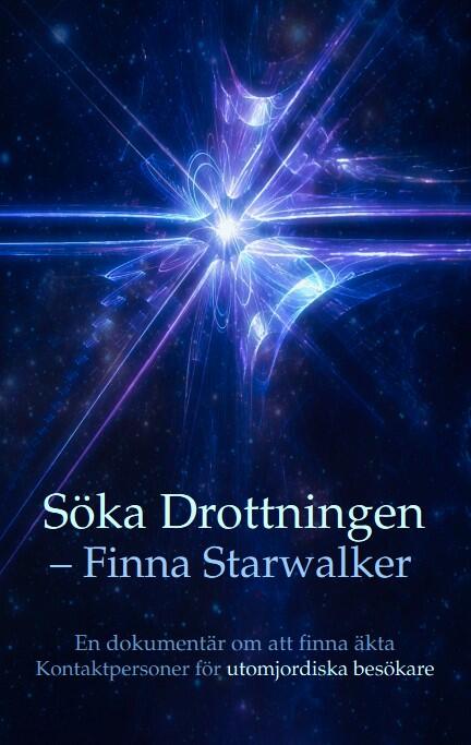 Peters, Kerstin ; Svensson, Henry ; Nyman, Calle ; Brandes, Betina : Söka drottningen – finna Starwalker : en dokumentär om att finna äkta kontaktpersoner för utomjordiska besökare