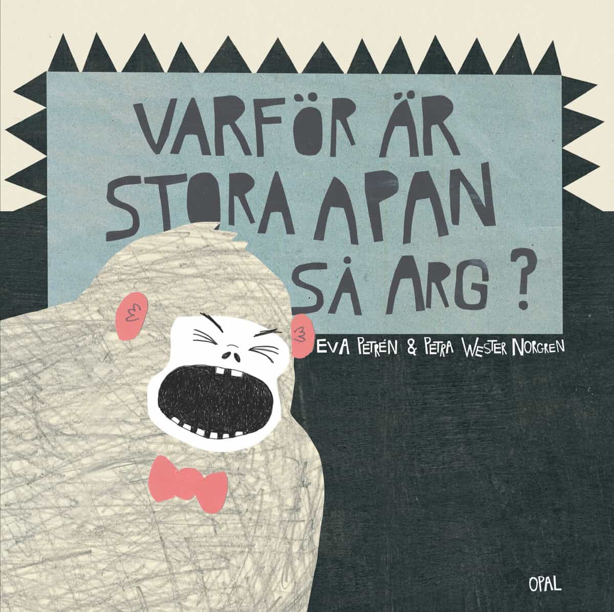 Petrén, Eva ; Wester Norgren, Petra : Varför är stora apan så arg?