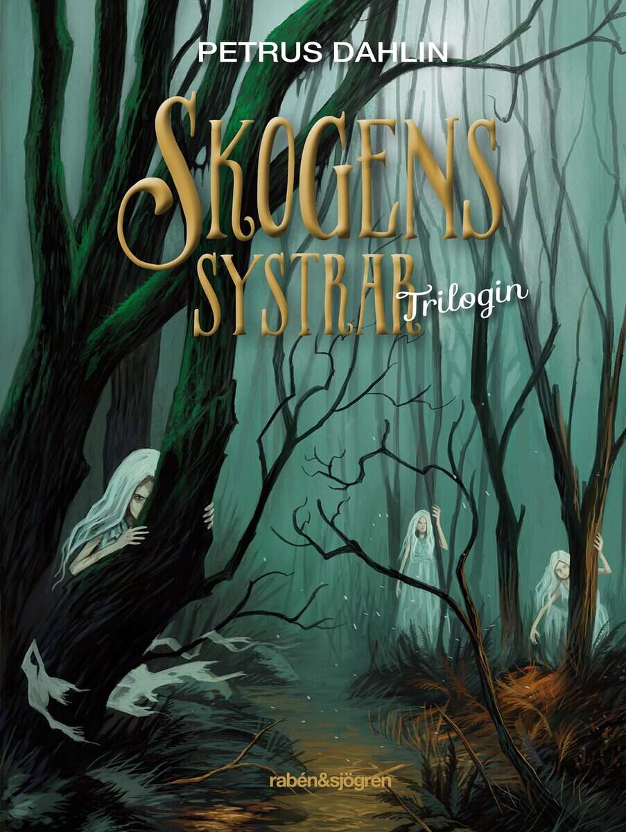 Petrus Dahlin : Skogens systrar : trilogin