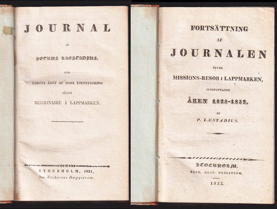 Petrus Laestadius : Journal af Petrus Laestadius för första året af hans tjenstgöring såsom missionaire i Lappmarken + Fortsättning af Journalen öfver missions-resor i Lappmarken innefattande åren 1828-1832