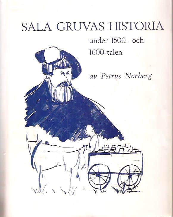 Petrus. Norberg : Sala gruvas historia under 1500- och 1600-talen.