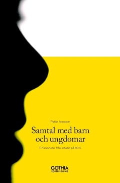 Petter Iwarsson : Samtal med barn och unga : erfarenheter från arbetet på BRIS