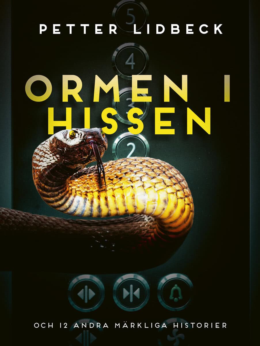 Petter Lidbeck : Ormen i hissen och 12 andra märkliga historier