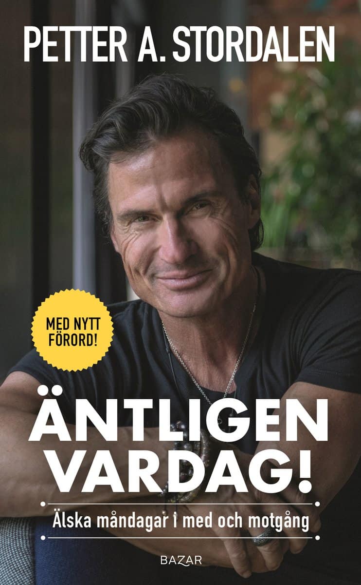 Petter Stordalen : Äntligen vardag : älska måndagar i med och motgång