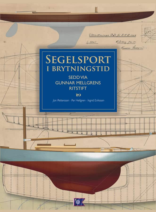 Pettersson, Jan ; Eriksson, Ingrid ; Hellgren, Per : Segelsport i brytningstid sedd via Gunnar Mellgrens ritstift