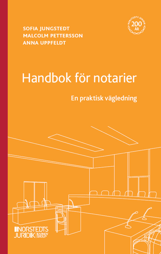 Pettersson, Malcolm ; Uppfeldt, Anna ; Jungstedt, Sofia : Handbok för notarier : en praktisk vägledning