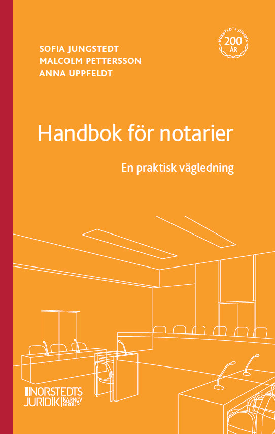 Pettersson, Malcolm ; Uppfeldt, Anna ; Jungstedt, Sofia : Handbok för notarier : en praktisk vägledning