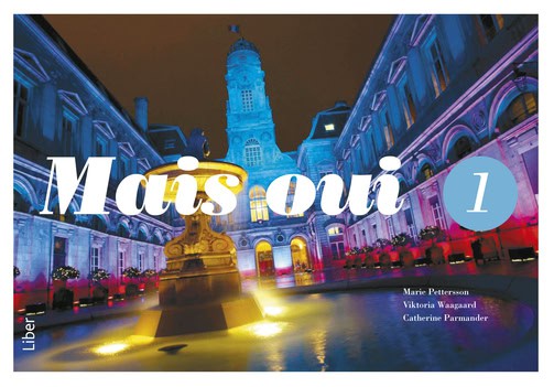 Pettersson, Marie ; Waagaard, Viktoria ; Parmander, Catherine : Mais oui 1 Kursbok