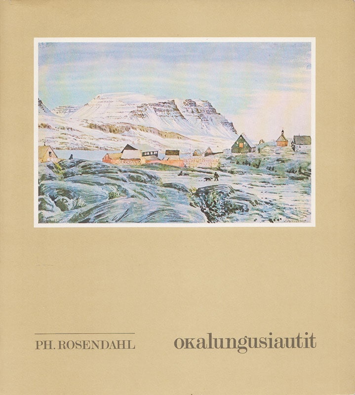 Ph Rosendahl : Anekdoter / Okalunggusiautit
