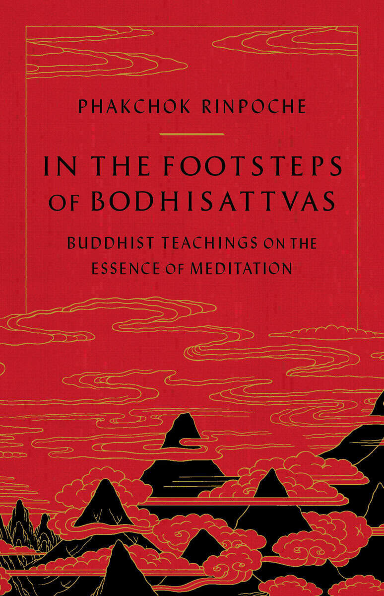 Phakchok Rinpoche : In the Footsteps of Bodhisattvas