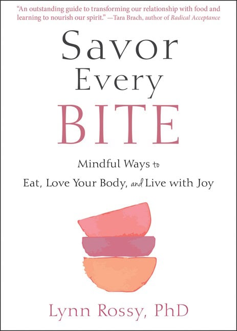 PhD Lynn Rossy : Savor Every Bite