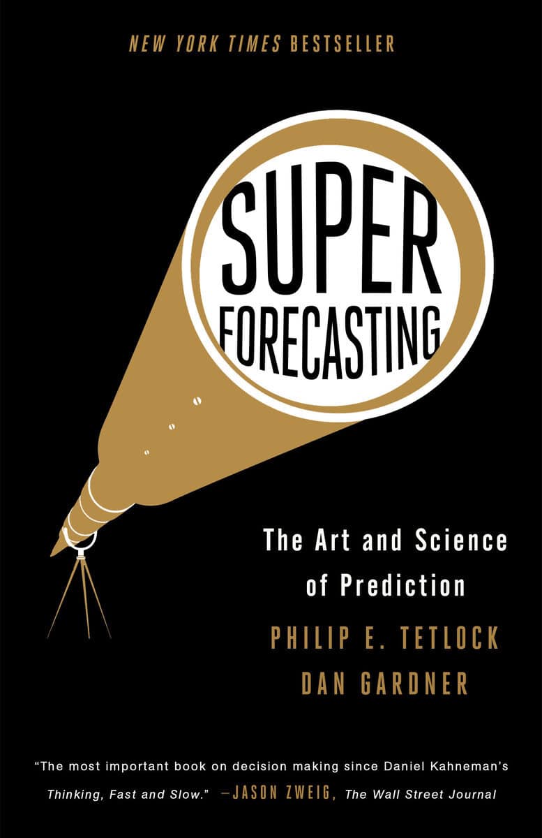 Philip E. Tetlock and Dan Gardner : Superforecasting
