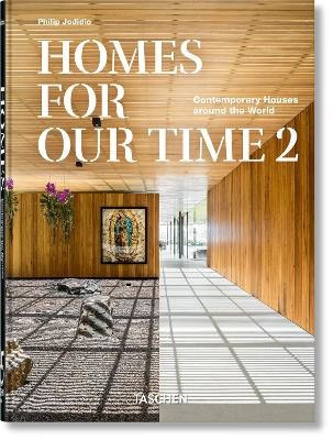 Philip Jodidio : Homes For Our Time. Contemporary Houses around the World. Vol. 2. 45th Ed.