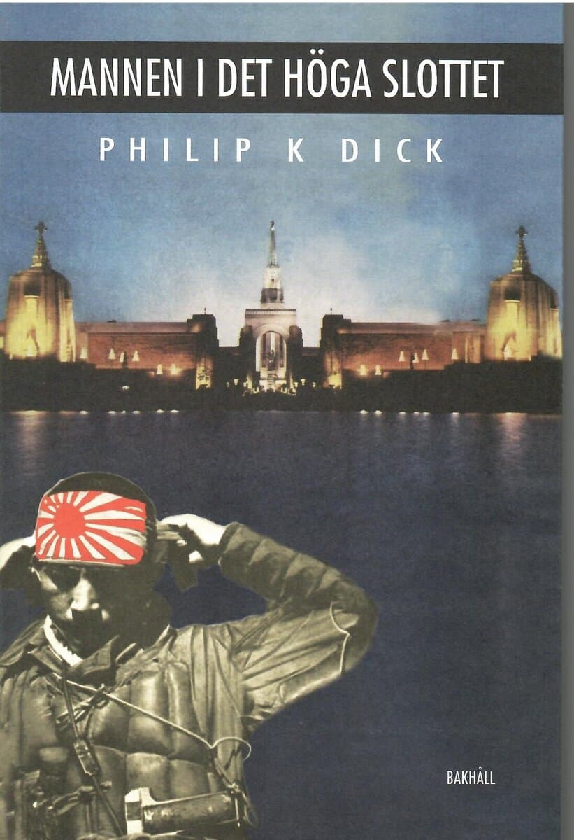 Philip K Dick : Mannen i det höga slottet