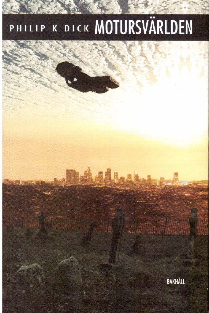 Philip K Dick : Motursvärlden