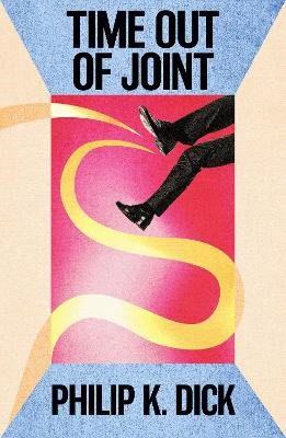 Philip K Dick : Time Out Of Joint