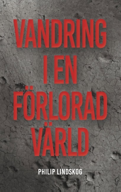 Philip Lindskog : Vandring i en förlorad värld