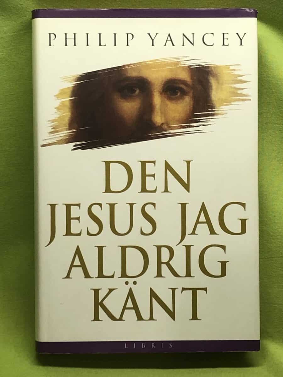 Philip Yancey : Den Jesus jag aldrig känt
