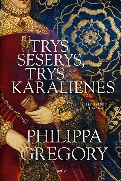 Philippa Gregory : Trys seserys, trys karalienės