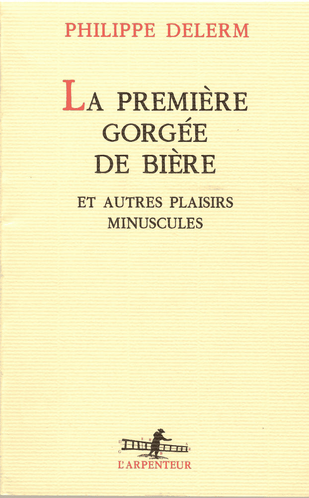 Philippe Delerm : La première gorgée de bière et autres plaisirs minuscules