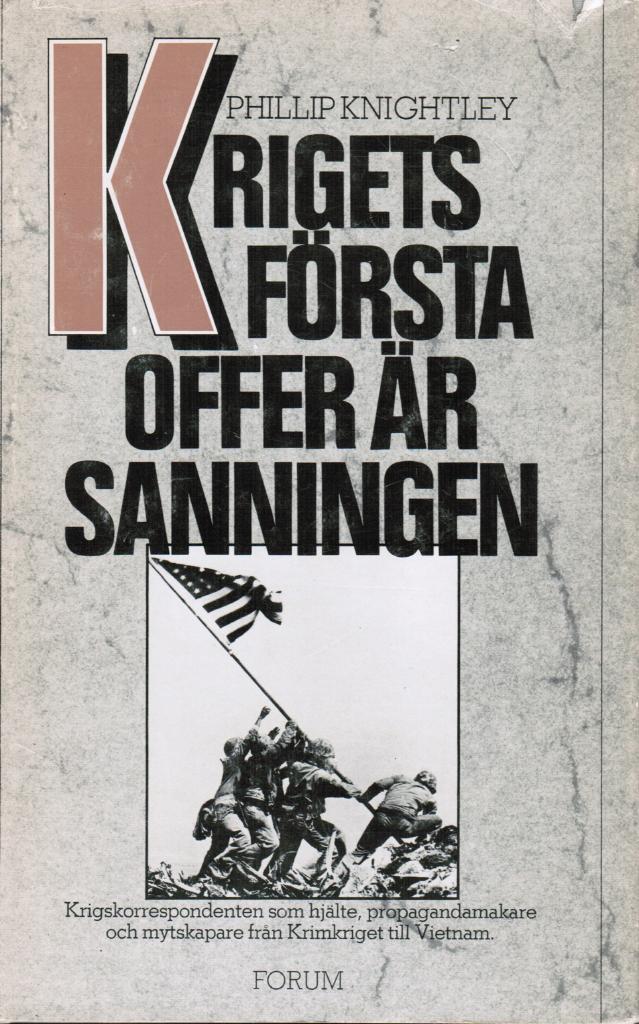 Phillip Knightley : Krigets första offer är sanningen. Krigskorrespondenten som hjälte, propagandamakare och mytskapare från Krimkriget till Vietnam