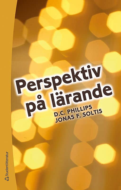 Phillips, D C ; Soltis, Jonas F : Perspektiv på lärande