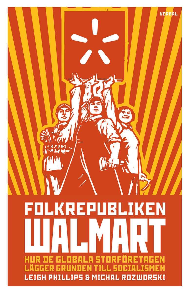 Phillips, Leigh ; Rozworski, Michal : Folkrepubliken Walmart
