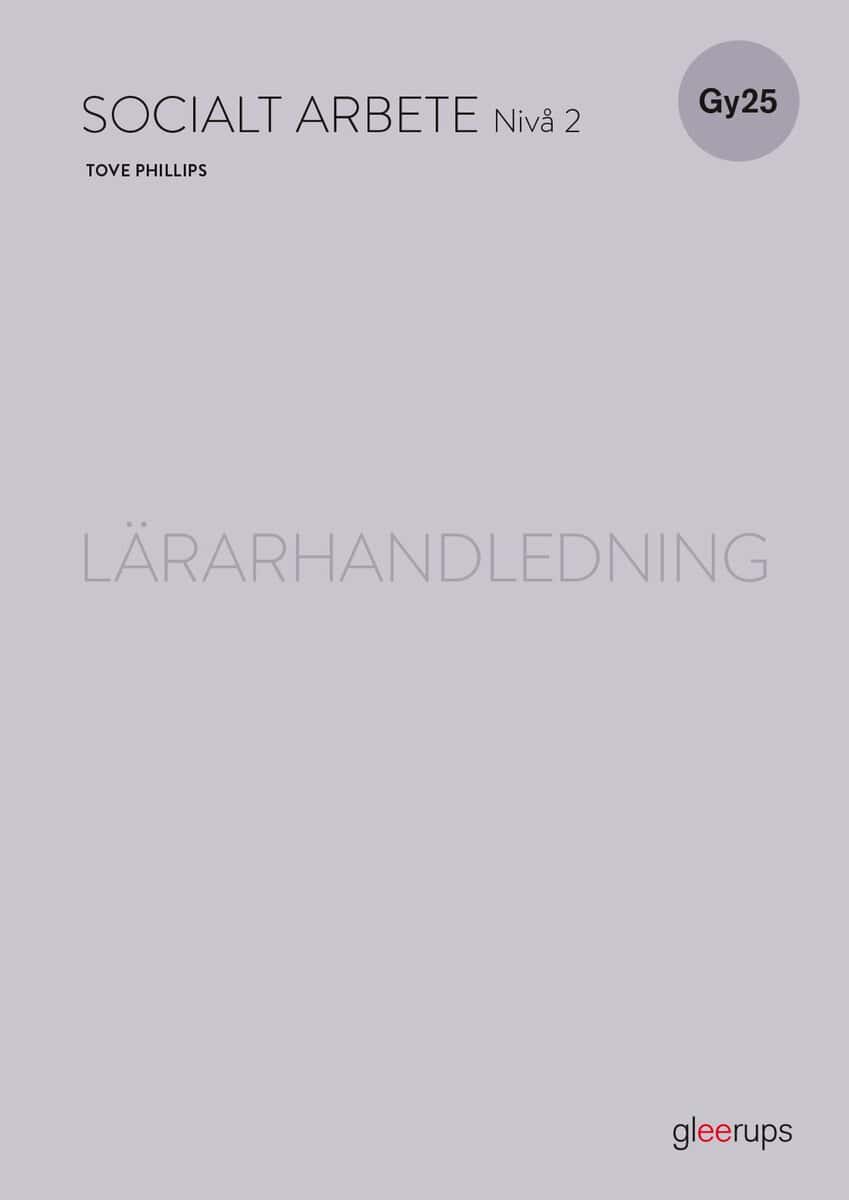Phillips, Tove ; Arnberg, Malin : Socialt arbete 2, lärarhandledning, Gy25