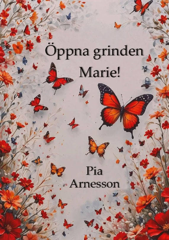 Pia Arnesson : Öppna grinden, Marie!