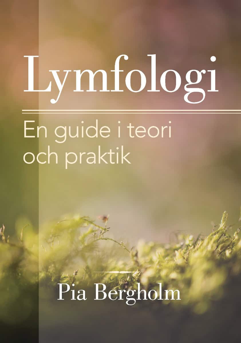 Pia Bergholm : Lymfologi : en guide i teori och praktik